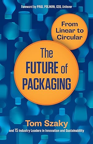 The Future Of Packaging: From Linear To Circular