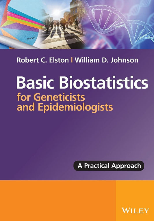 Basic Biostatistics for Geneticists and Epidemiologists: A Practical Approach Paperback