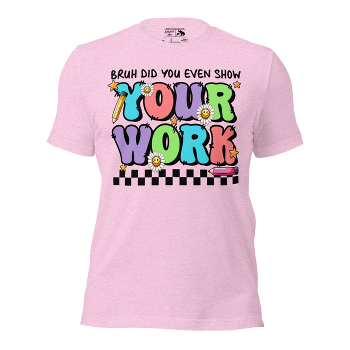 Funny math teacher shirt with retro text saying Bruh Did You Even Show Your Work
