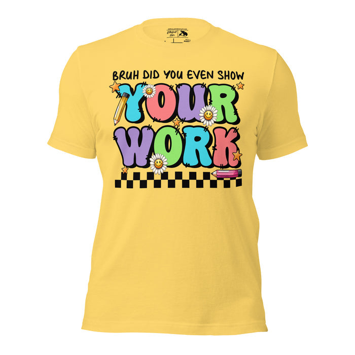 Teacher appreciation gift idea – Bruh Show Your Work funny shirt