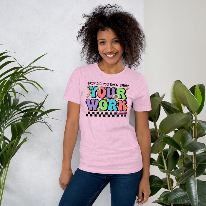 Back-to-school teacher shirt with Bruh Show Your Work quote
