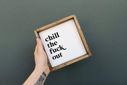 funny gift chill the fuck out sign