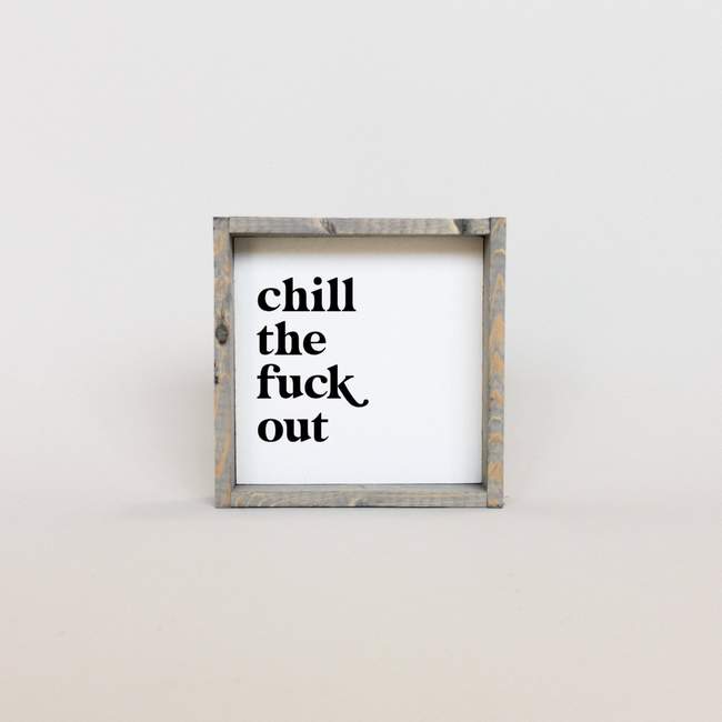 chill the fuck out desk sign