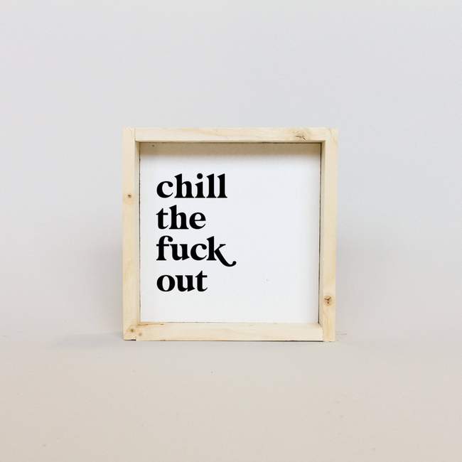 chill the fuck out wall decor