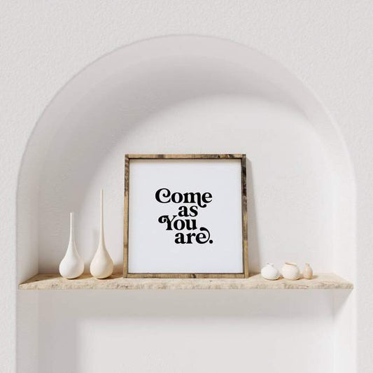 come as you are wooden sign