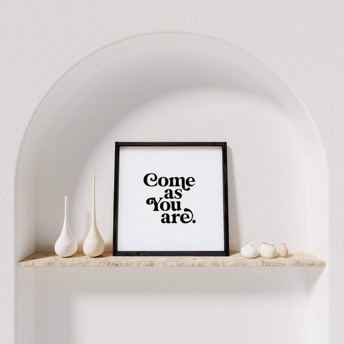 come as you are motivational sign