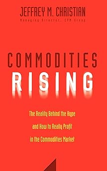 Commodities Rising: The Reality Behind the Hype and How To Really Profit in the Commodities Market Hardcover