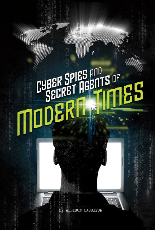 Cyber Spies And Secret Agents of Modern Times Library Binding