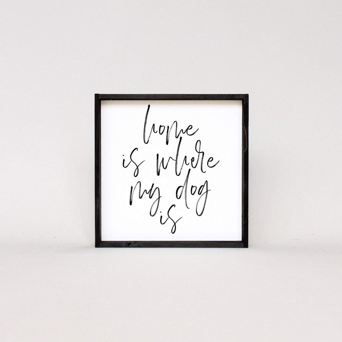 Home Is Where My Dog Is | Wood Sign