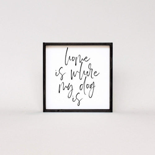 Home Is Where My Dog Is | Wood Sign