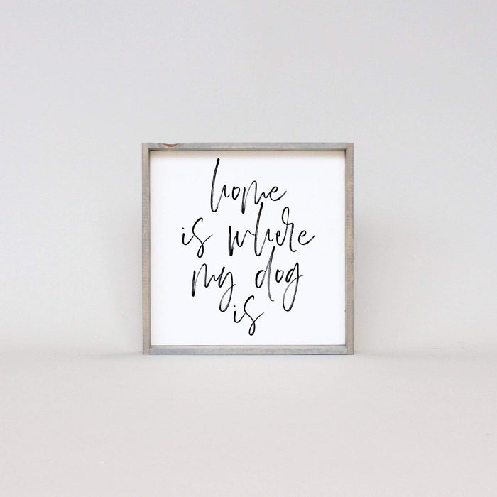 Home Is Where My Dog Is | Wood Sign