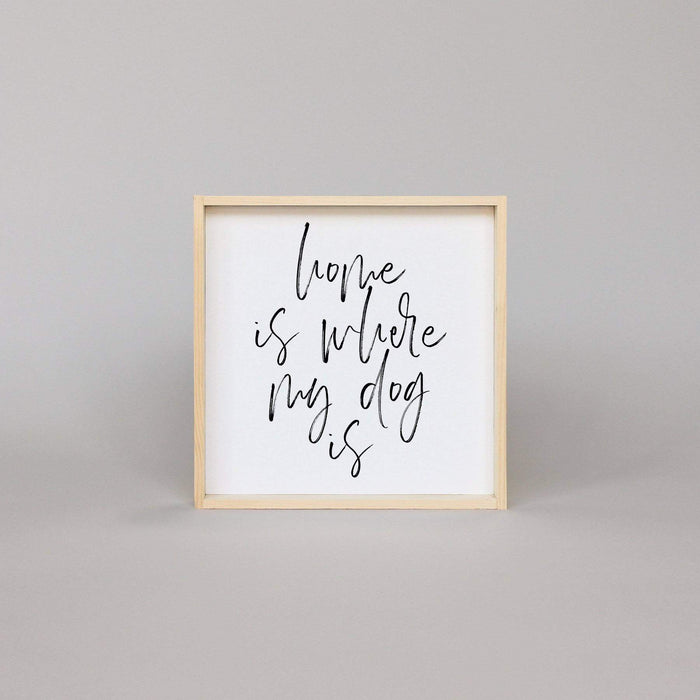 Home Is Where My Dog Is | Wood Sign