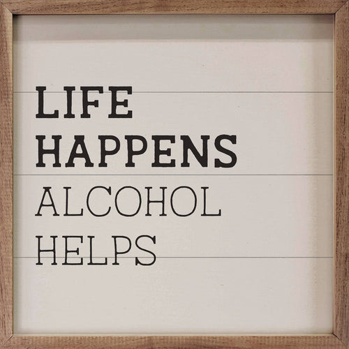 Life Happens Alcohol Helps White