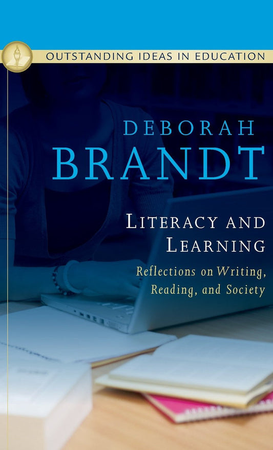 Literacy and Learning Reflections on Writing Reading and Society