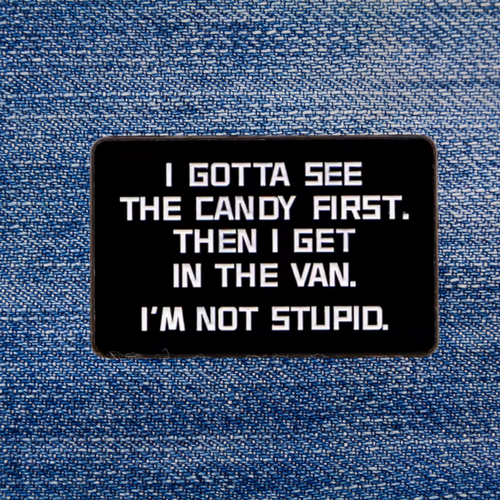 Pin: Gotta See The Candy First • NEW