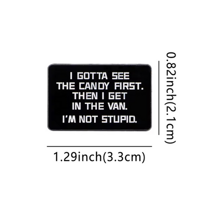Pin: Gotta See The Candy First • NEW