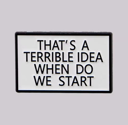 Pin: That’s A Terrible Idea • NEW