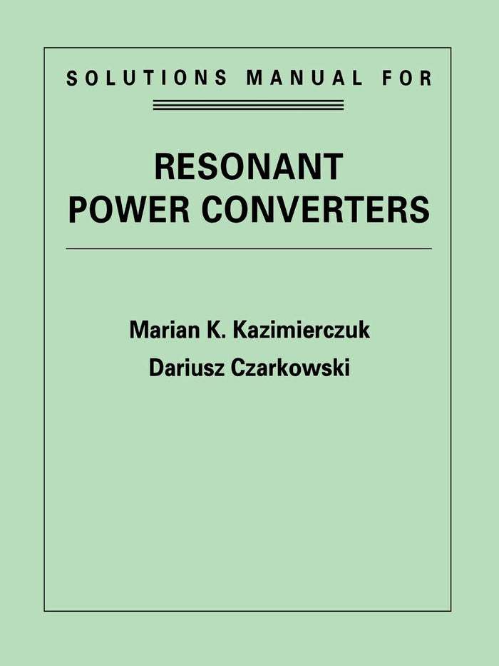 Resonant Power Converters, Solutions Manual Paperback