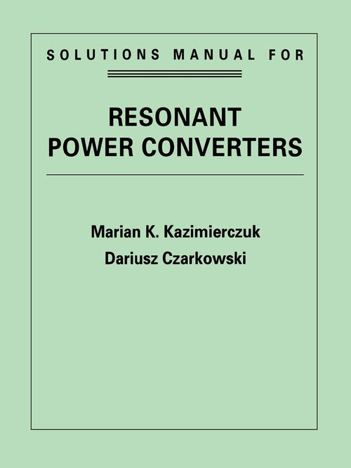 Resonant Power Converters, Solutions Manual Paperback