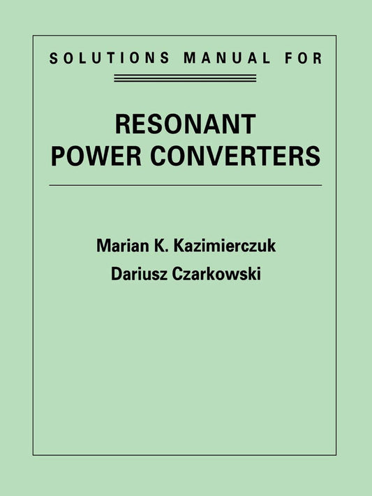 Resonant Power Converters, Solutions Manual Paperback