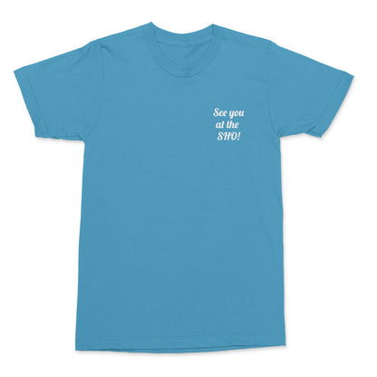 See you at the SHO! t-shirt