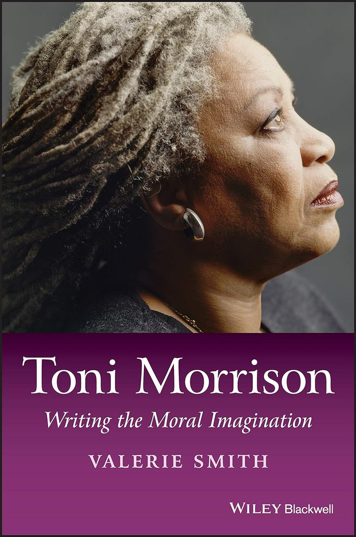 Toni Morrison Writing the Moral Imagination