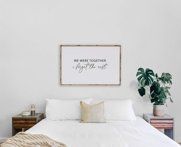we were together forget the rest wooden sign
