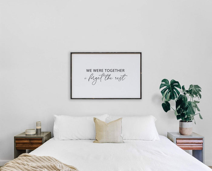 cute and simple we were together forget the rest sign