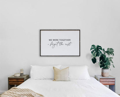 cute and simple we were together forget the rest sign